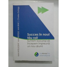 MAI INTELIGENT MAI REPEDE MAI BINE - SUCCES IN NOUL TAU ROL - Charles Duhigg